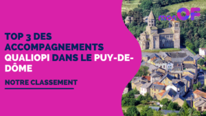 Lire la suite à propos de l’article Les 3 meilleurs accompagnements Qualiopi dans le Puy-de-Dôme