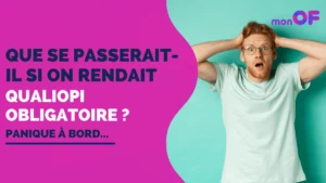 Lire la suite à propos de l’article Que se passerait-il si on rendait Qualiopi obligatoire ?