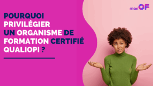 Lire la suite à propos de l’article Pourquoi privilégier un OF certifié Qualiopi ?