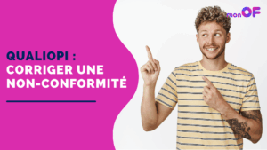 Lire la suite à propos de l’article Qualiopi : corriger une non-conformité