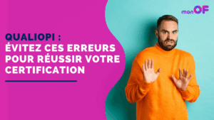 Lire la suite à propos de l’article Qualiopi : evitez ces erreurs !