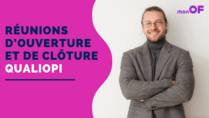 Lire la suite à propos de l’article Réunions d’ouverture et de clôture Qualiopi : mode d’emploi